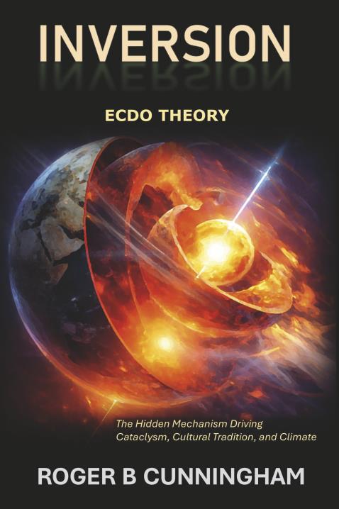 Inversion — ECDO Theory: The Hidden Mechanism Driving Cataclysm, Cultural Tradition, and Climate